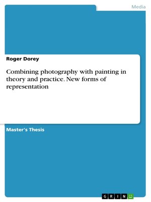 cover image of Combining photography with painting in theory and practice. New forms of representation